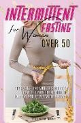 INTERMITTENT FASTING FOR WOMEN OVER 50