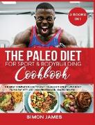 THE PALEO DIET FOR SPORT AND, BODYBUILDING COOKBOOK