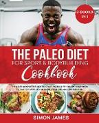 THE PALEO DIET FOR SPORT AND BODYBUILDING COOKBOOK