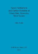 Saxon Settlement and Earlier Remains at Friars Oak, Hassocks, West Sussex