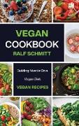 Vegan Cookbook: Building Muscle On a Vegan Diet: Vegan Recipes