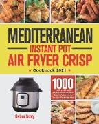 Mediterranean Instant Pot Air Fryer Crisp Cookbook 2021