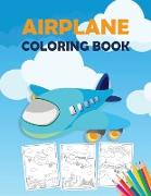 Airplane Coloring Book: An Airplane Coloring Book for Toddlers, Preschoolers and Kids of All Ages, with 40+ Beautiful Coloring Pages of Airpla