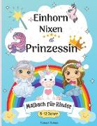 Einhorn, Meerjungfrau und Prinzessin Malbuch für Kinder im Alter von 8-12