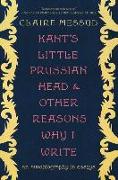Kant's Little Prussian Head and Other Reasons Wh - An Autobiography through Essays