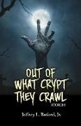 Out of What Crypt They Crawl: Stories