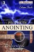 Prophetic Anointing: Anointed to Worship