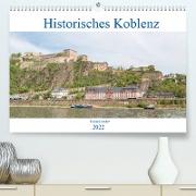 Historisches Koblenz (Premium, hochwertiger DIN A2 Wandkalender 2022, Kunstdruck in Hochglanz)