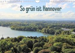 So grün ist Hannover (Wandkalender 2022 DIN A4 quer)