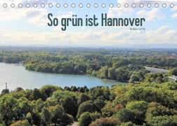 So grün ist Hannover (Tischkalender 2022 DIN A5 quer)