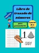 Libro de trazado de números para preescolares de 3 a 5 años - Tapa Dura: Libro para practicar la escritura de números del 1 al 10, Libro de trazado de