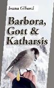 Barbora, Gott & Katharsis