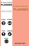 O Auto Cuidado Planner: Melhor Planificador da Vida Diária para o Bem-Estar, Atingir Objectivos, Saúde, Felicidade - Produtividade, Refeições