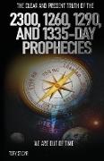 The Clear and Present Truth of the 2300, 1260, 1290, and 1335-Day Prophecies