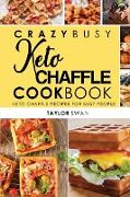 Crazy Busy Keto Chaffle Cookbook