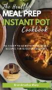 THE HEALTHY MEAL PREP INSTANT POT COOKBOOK