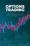 Options Trading: An Essential Guide To Making Money With Options Trading, Index Options, Binary Options And Stock Options Investing For