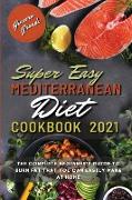 Super Easy Mediterranean Diet Cookbook 2021