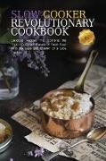 Slow Cooker Revolutionary Cookbook