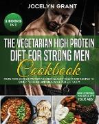 THE VEGETARIAN HIGH PROTEIN DIET FOR STRONG MEN COOKBOOK