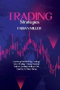 Trading Strategies: Exploring The Best Day Trading + Forex Trading + Swing Trading +Futures Trading Strategies You Can Use To Make Money