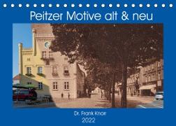 Peitzer Motive alt und neu (Tischkalender 2022 DIN A5 quer)