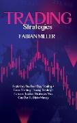 Trading Strategies: Exploring The Best Day Trading + Forex Trading + Swing Trading +Futures Trading Strategies You Can Use To Make Money