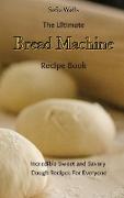 The Ultimate Bread Machine Recipe Book