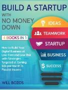 Build a Startup with No Money Down [4 Books in 1]