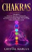 Chakras 2 books in 1: Discover and Learn the Secrets of Chakras Healing. Exercises for Opening Your Chakras Quickly and Easily. Reduce your