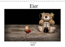 Eier - "Ei"nblicke (Wandkalender 2022 DIN A4 quer)