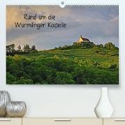 Rund um die Wurmlinger Kapelle (Premium, hochwertiger DIN A2 Wandkalender 2022, Kunstdruck in Hochglanz)