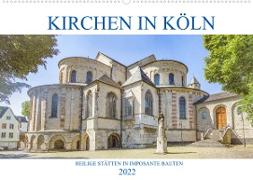 Kirchen in Köln - Heilige Stätten und imposante Bauten (Wandkalender 2022 DIN A2 quer)