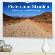 Pisten und Straßen - unterwegs im südlichen Afrika (Premium, hochwertiger DIN A2 Wandkalender 2022, Kunstdruck in Hochglanz)