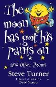 The Moon Has Got His Pants on and Other Poems