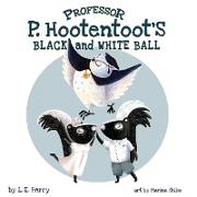 Professor P. Hootentoot's Black and White Ball