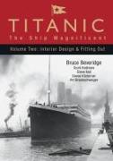 Titanic: The Ship Magnificent - Volume II: Interior Design & Fitting Out