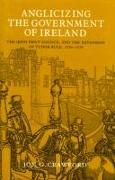 Anglicizing the Government of Ireland: The Irish Privy Council and the Expansion of Tudor