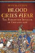 Blood Cries Afar: The Forgotten Invasion of England 1216