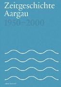 Zeitgeschichte Aargau 1950-2000