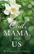 GOD, MAMA, and US