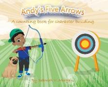 Andy's Five Arrows: A counting book for character building