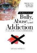 The Many Faces of a Bully, Abuse, and Addiction