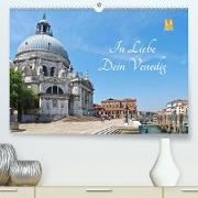 In Liebe Dein Venedig (Premium, hochwertiger DIN A2 Wandkalender 2022, Kunstdruck in Hochglanz)