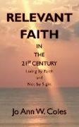 Relevant Faith in the Twenty-First Century: Living by Faith and Not by Sight