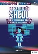 Conoce todo sobre Programación shell. Aprende a programar con más de 200 ejercicios resueltos