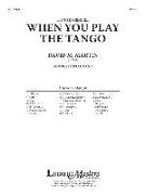 (Let's Be Serious...) When You Play the Tango: Conductor Score