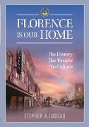 Florence Is Our Home: The History, the People, the Culture