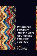 Pragmatist Feminism and the Work of Charlene Haddock Seigfried