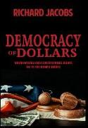Democracy of Dollars: Where Natural and Constitutional Rights Go To the Highest Bidder